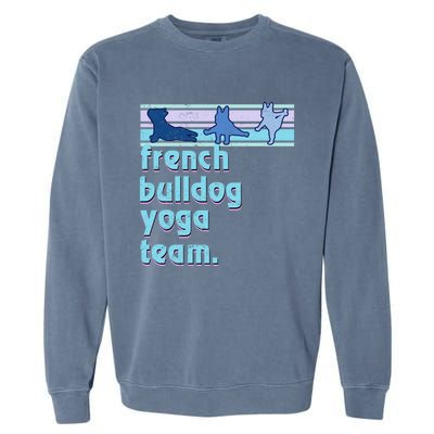 French Bulldog Yoga Team Funny Frenchie Yoga Lover Namaste Gift Garment-Dyed Sweatshirt