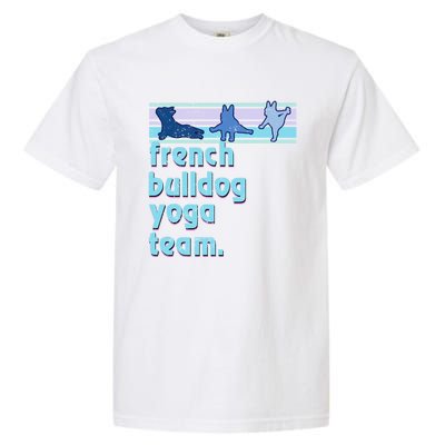 French Bulldog Yoga Team Funny Frenchie Yoga Lover Namaste Gift Garment-Dyed Heavyweight T-Shirt