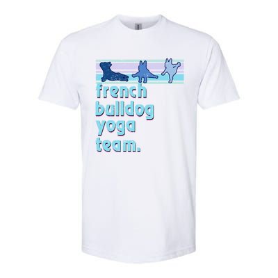 French Bulldog Yoga Team Funny Frenchie Yoga Lover Namaste Gift Softstyle CVC T-Shirt