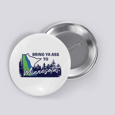 Funny Bring Ya Ass To Minnesota Button