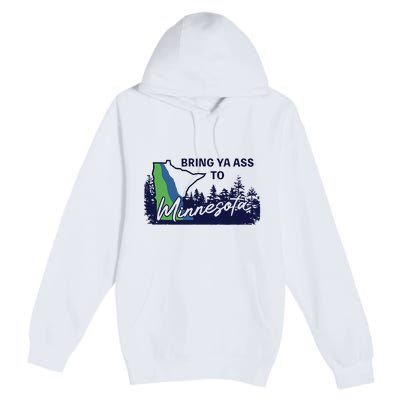 Funny Bring Ya Ass To Minnesota Premium Pullover Hoodie