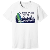 Funny Bring Ya Ass To Minnesota Premium T-Shirt