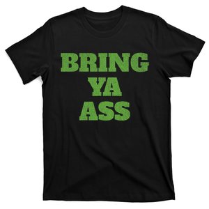 Funny Bring Ya Ass T-Shirt