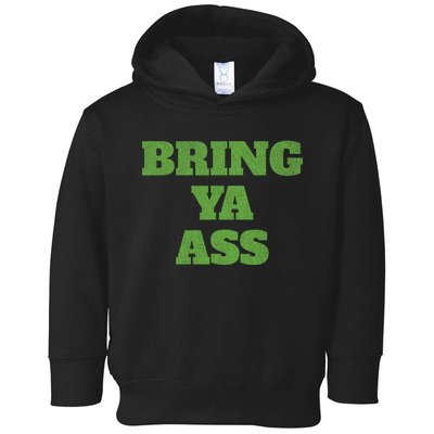 Funny Bring Ya Ass Toddler Hoodie