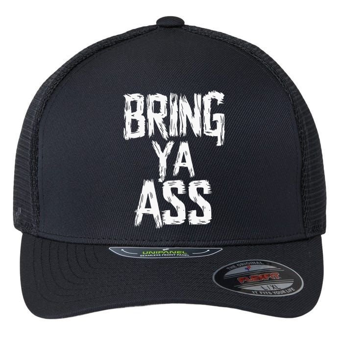 Funny Bring Ya Ass Flexfit Unipanel Trucker Cap