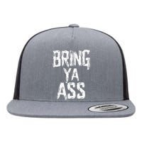 Funny Bring Ya Ass Flat Bill Trucker Hat