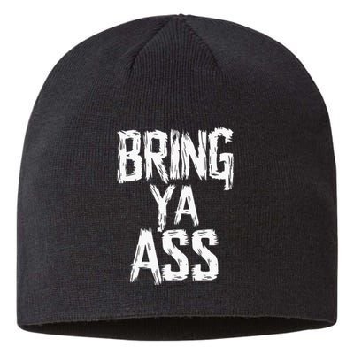 Funny Bring Ya Ass Sustainable Beanie