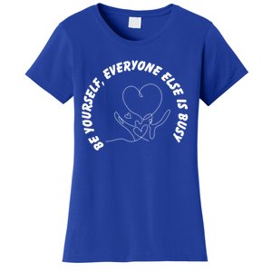 Funny Be Yourself Quote Unique Cool Be Yourself Gift Women's T-Shirt