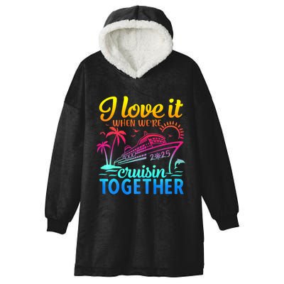 Family Cruise 2025 I Love It When WeRe Cruisin Together Hooded Wearable Blanket