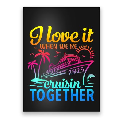 Family Cruise 2025 I Love It When WeRe Cruisin Together Poster