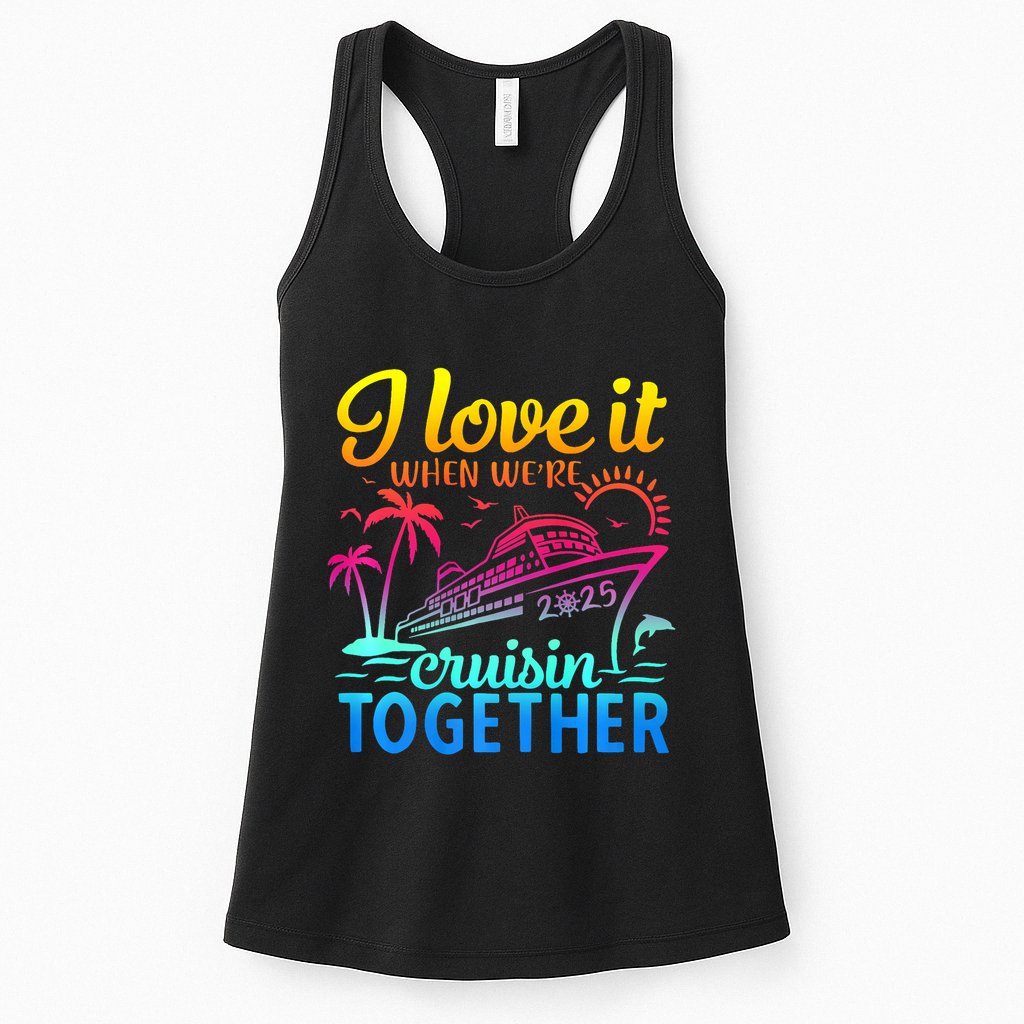 Family Cruise 2025 I Love It When WeRe Cruisin Together Womens Tank Top
