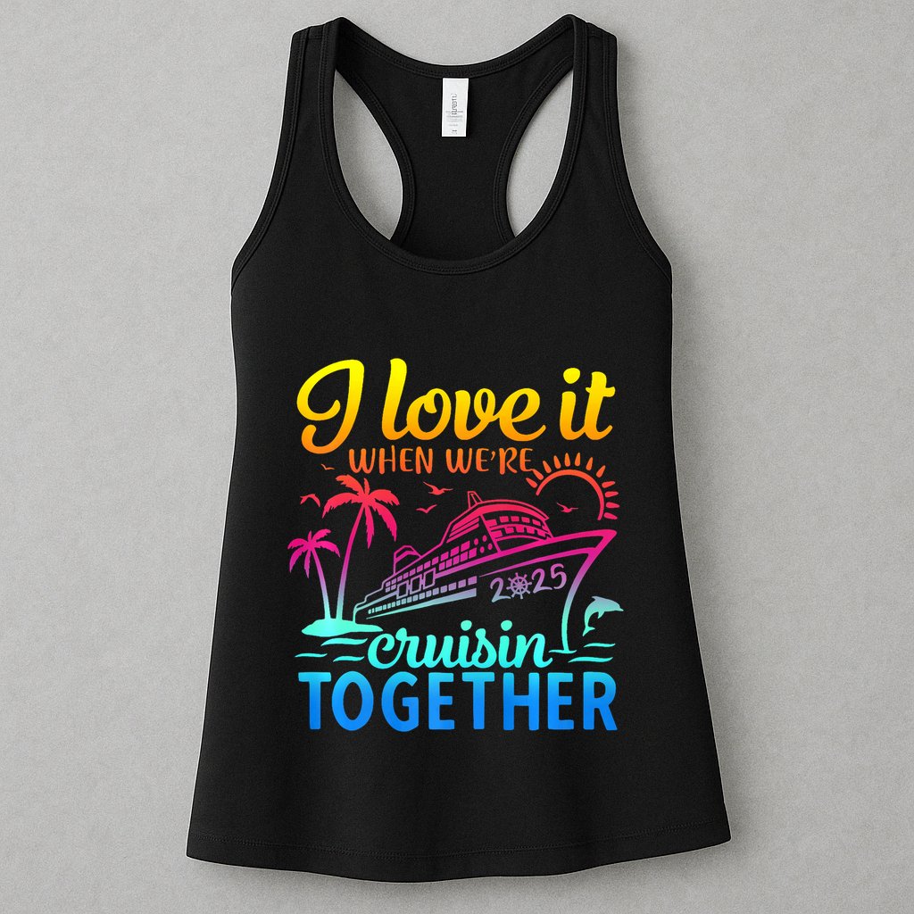 Family Cruise 2025 I Love It When WeRe Cruisin Together Womens Tank Top