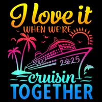Family Cruise 2025 I Love It When WeRe Cruisin Together Womens Tank Top