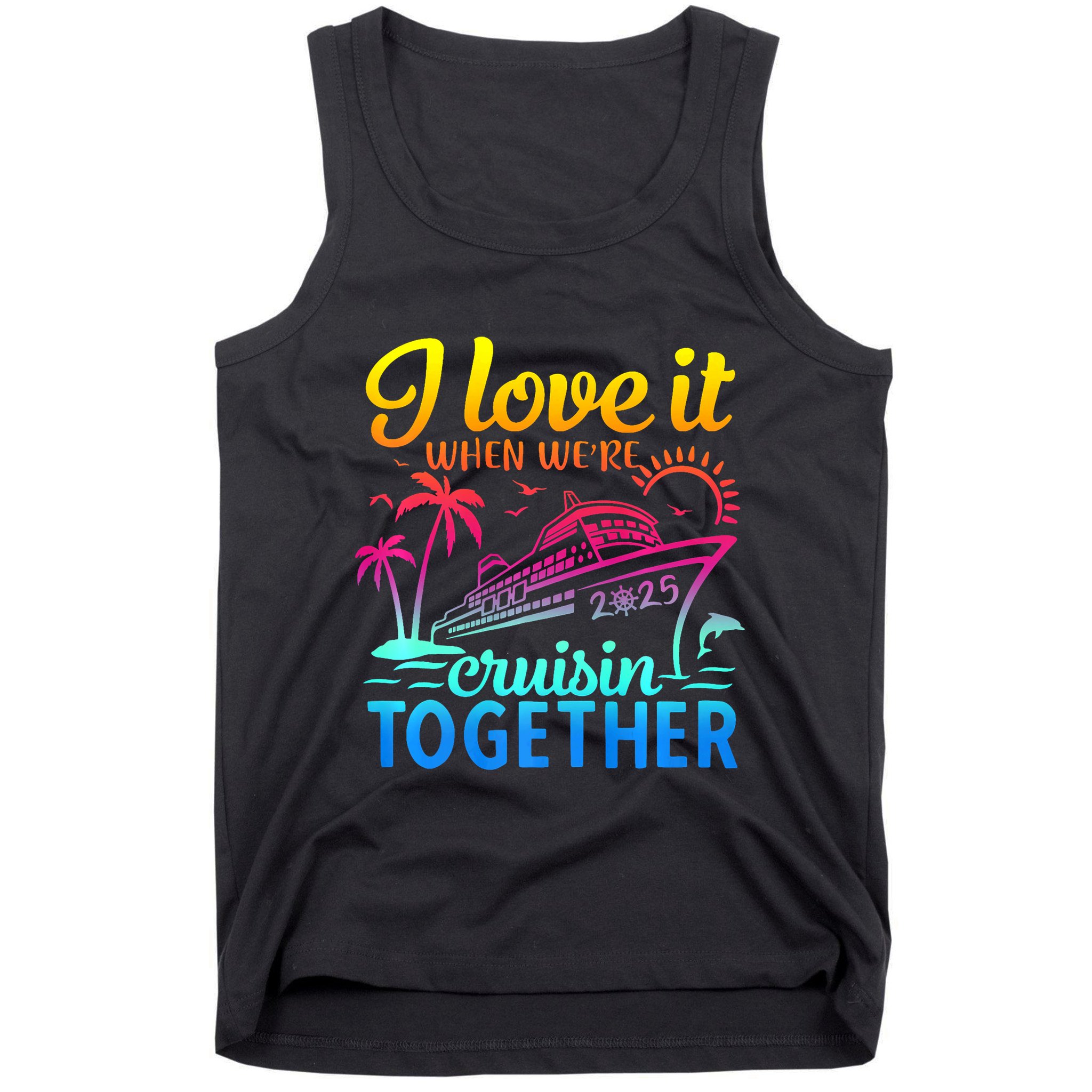 Family Cruise 2025 I Love It When WeRe Cruisin Together Tank Top