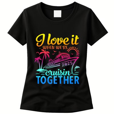 Family Cruise 2025 I Love It When WeRe Cruisin Together Womens T-Shirt