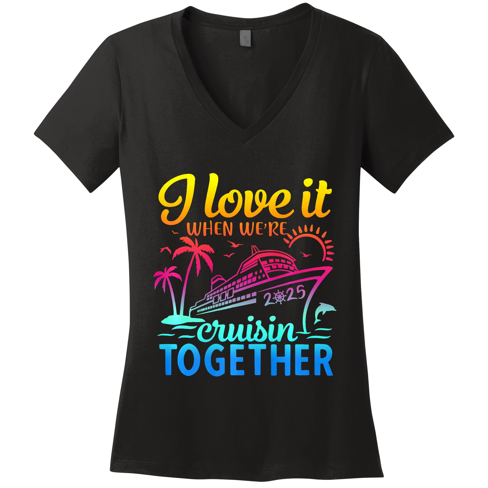 Family Cruise 2025 I Love It When WeRe Cruisin Together Women's V-Neck T-Shirt