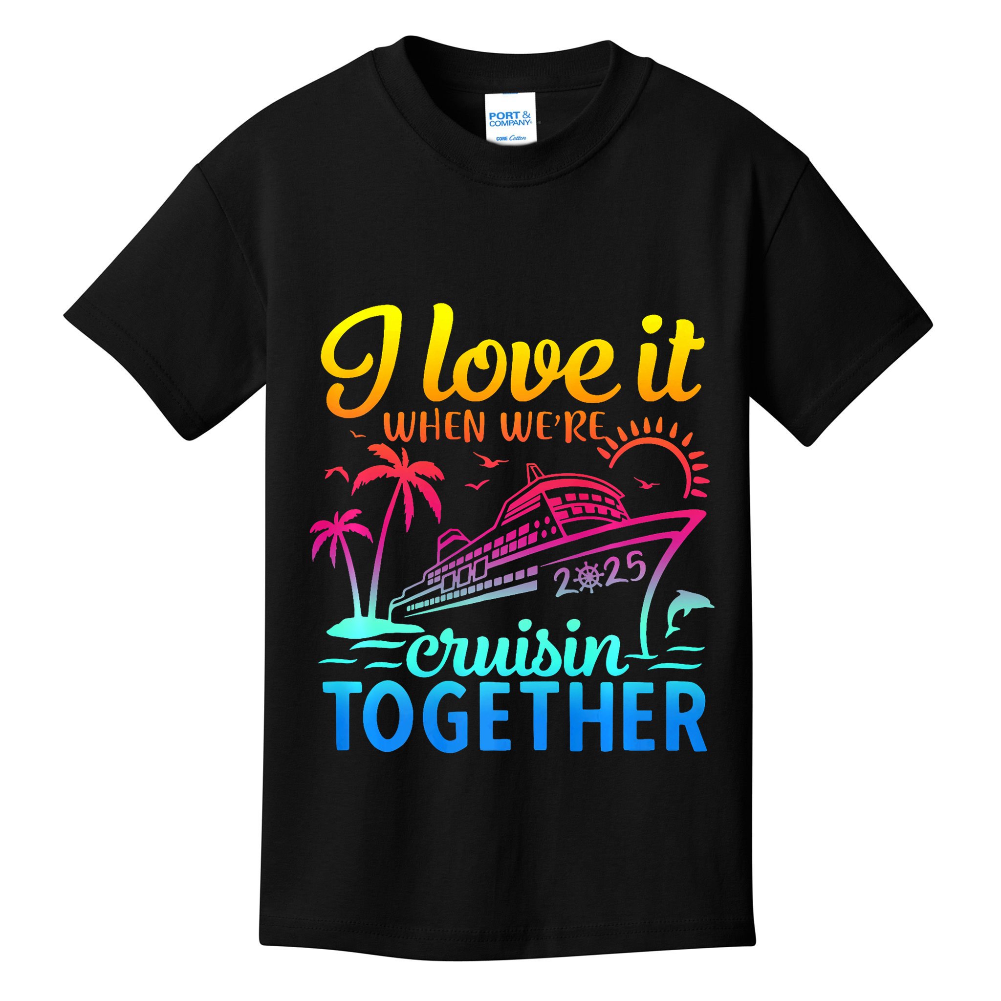 Family Cruise 2025 I Love It When WeRe Cruisin Together Kids T-Shirt