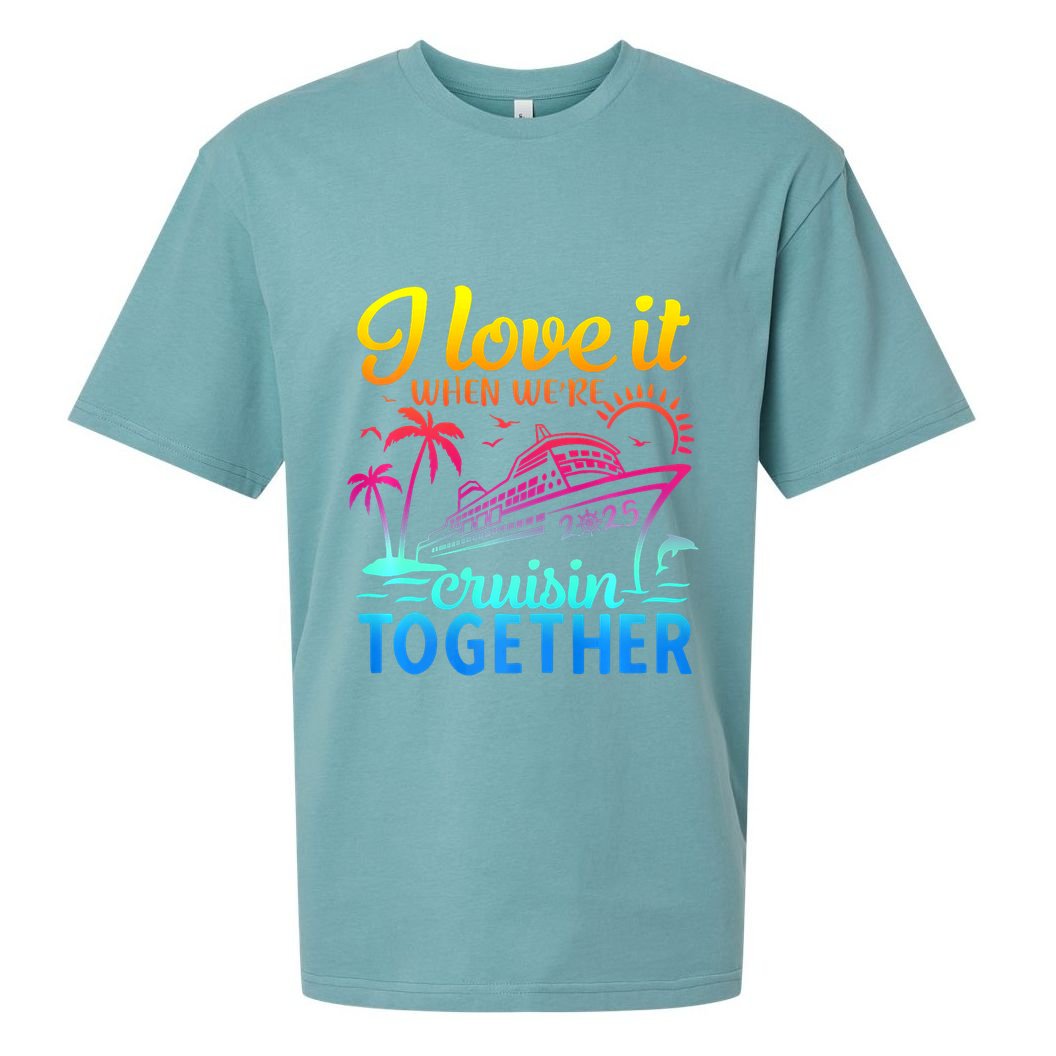 Family Cruise 2025 I Love It When WeRe Cruisin Together Sueded Cloud Jersey T-Shirt
