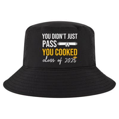 Funny Class 2025 You Didnt Just Pass You Cooked Graduation Cool Comfort Performance Bucket Hat