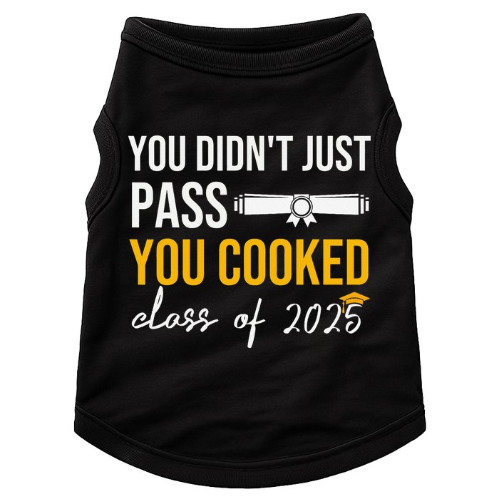 Funny Class 2025 You Didnt Just Pass You Cooked Graduation Doggie Tank