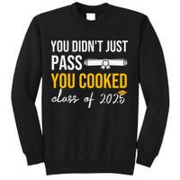 Funny Class 2025 You Didnt Just Pass You Cooked Graduation Sweatshirt