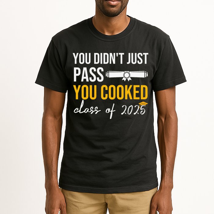 Funny Class 2025 You Didnt Just Pass You Cooked Graduation Tall T-Shirt