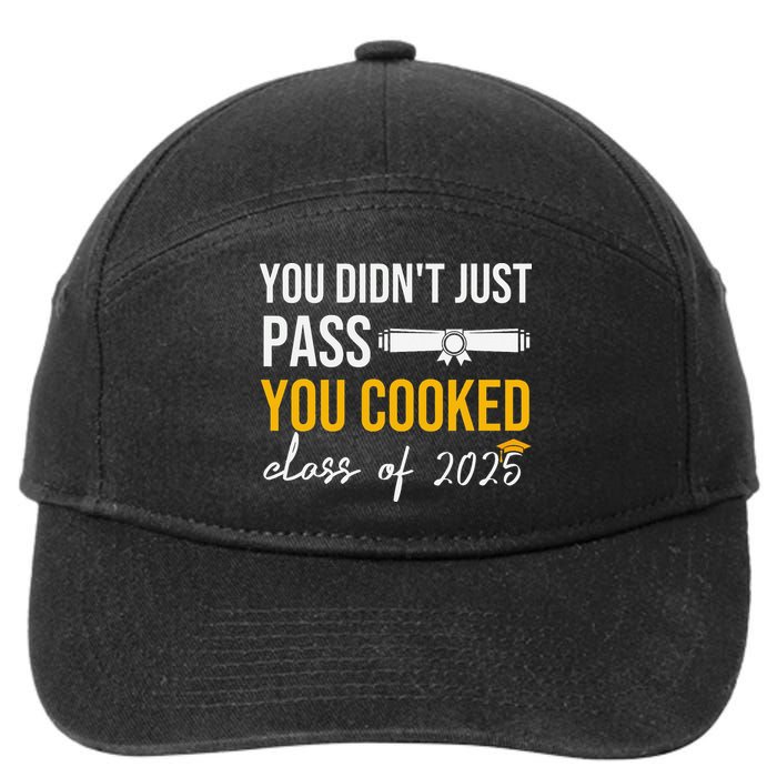 Funny Class 2025 You Didnt Just Pass You Cooked Graduation 7-Panel Snapback Hat