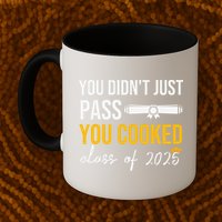 Funny Class 2025 You Didnt Just Pass You Cooked Graduation Mug