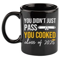 Funny Class 2025 You Didnt Just Pass You Cooked Graduation 11oz C Handle Ceramic Mug