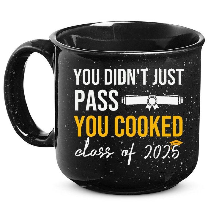 Funny Class 2025 You Didnt Just Pass You Cooked Graduation 15oz Campfire Ceramic Mug