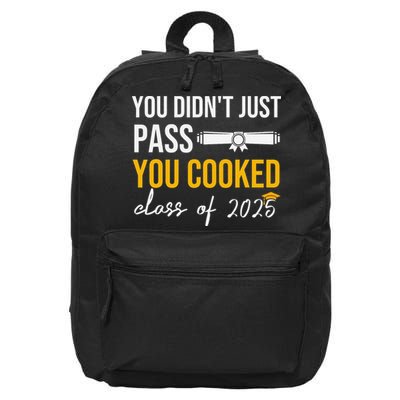 Funny Class 2025 You Didnt Just Pass You Cooked Graduation 16 in Basic Backpack