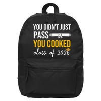 Funny Class 2025 You Didnt Just Pass You Cooked Graduation 16 in Basic Backpack