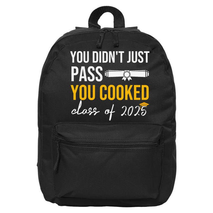 Funny Class 2025 You Didnt Just Pass You Cooked Graduation 16 in Basic Backpack