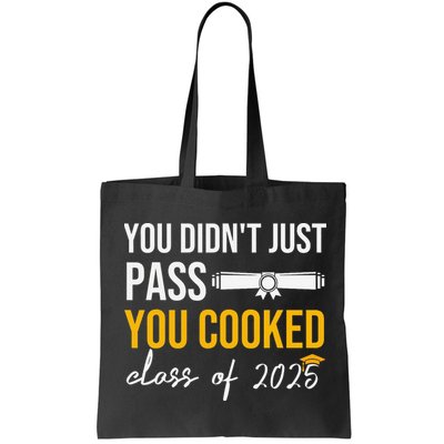 Funny Class 2025 You Didnt Just Pass You Cooked Graduation Bag