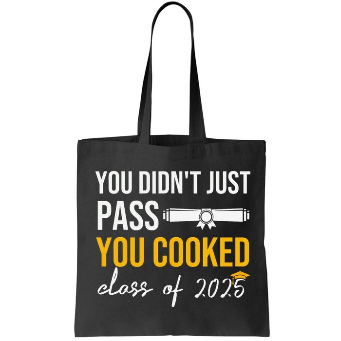 Funny Class 2025 You Didnt Just Pass You Cooked Graduation Bag