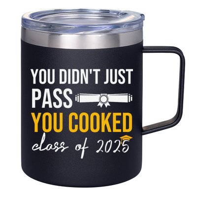 Funny Class 2025 You Didnt Just Pass You Cooked Graduation 12oz Stainless Steel Coffee Mug