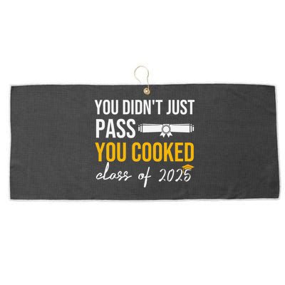 Funny Class 2025 You Didnt Just Pass You Cooked Graduation Large Microfiber Waffle Golf Towel