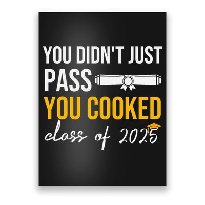 Funny Class 2025 You Didnt Just Pass You Cooked Graduation Poster