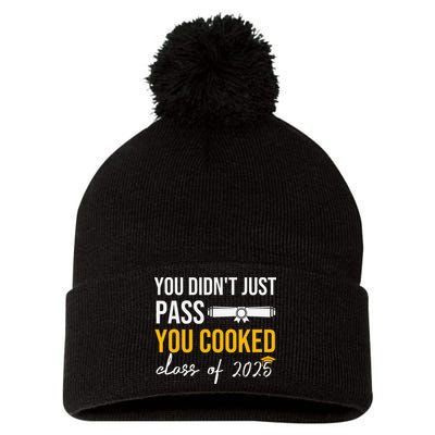 Funny Class 2025 You Didnt Just Pass You Cooked Graduation Pom Pom 12in Knit Beanie
