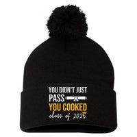 Funny Class 2025 You Didnt Just Pass You Cooked Graduation Pom Pom 12in Knit Beanie