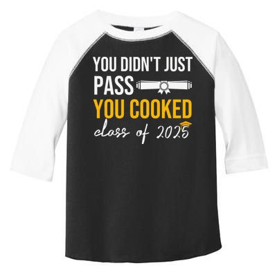 Funny Class 2025 You Didnt Just Pass You Cooked Graduation Toddler Fine Jersey T-Shirt