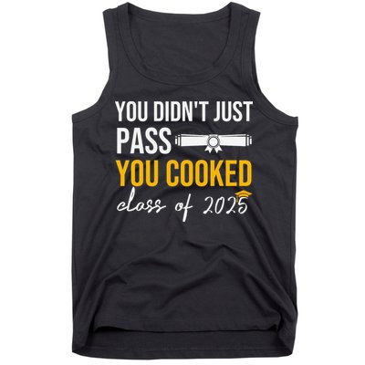 Funny Class 2025 You Didnt Just Pass You Cooked Graduation Tank Top
