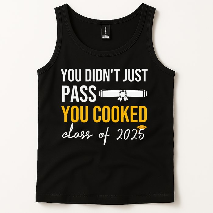 Funny Class 2025 You Didnt Just Pass You Cooked Graduation Tank Top