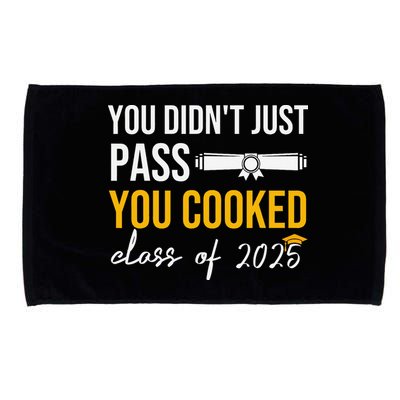 Funny Class 2025 You Didnt Just Pass You Cooked Graduation Microfiber Hand Towel