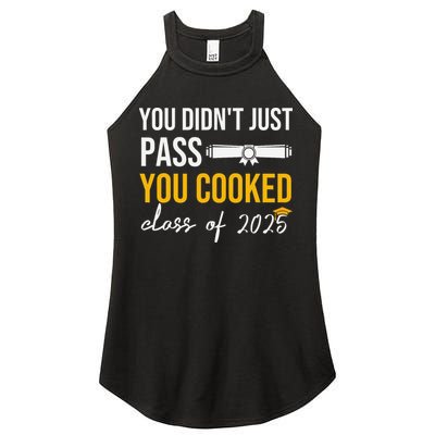 Funny Class 2025 You Didnt Just Pass You Cooked Graduation Women's Perfect Tri Rocker Tank