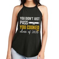 Funny Class 2025 You Didnt Just Pass You Cooked Graduation Women's Perfect Tri Rocker Tank