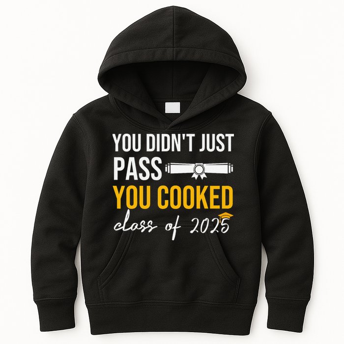 Funny Class 2025 You Didnt Just Pass You Cooked Graduation Kids Hoodie