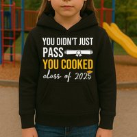 Funny Class 2025 You Didnt Just Pass You Cooked Graduation Kids Hoodie