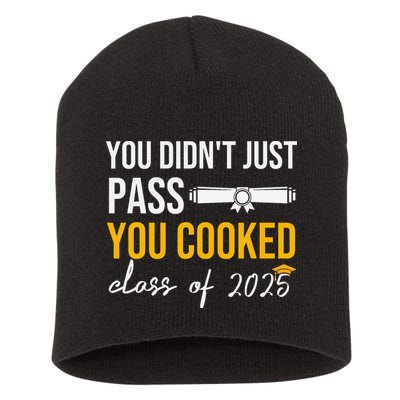 Funny Class 2025 You Didnt Just Pass You Cooked Graduation Short Acrylic Beanie