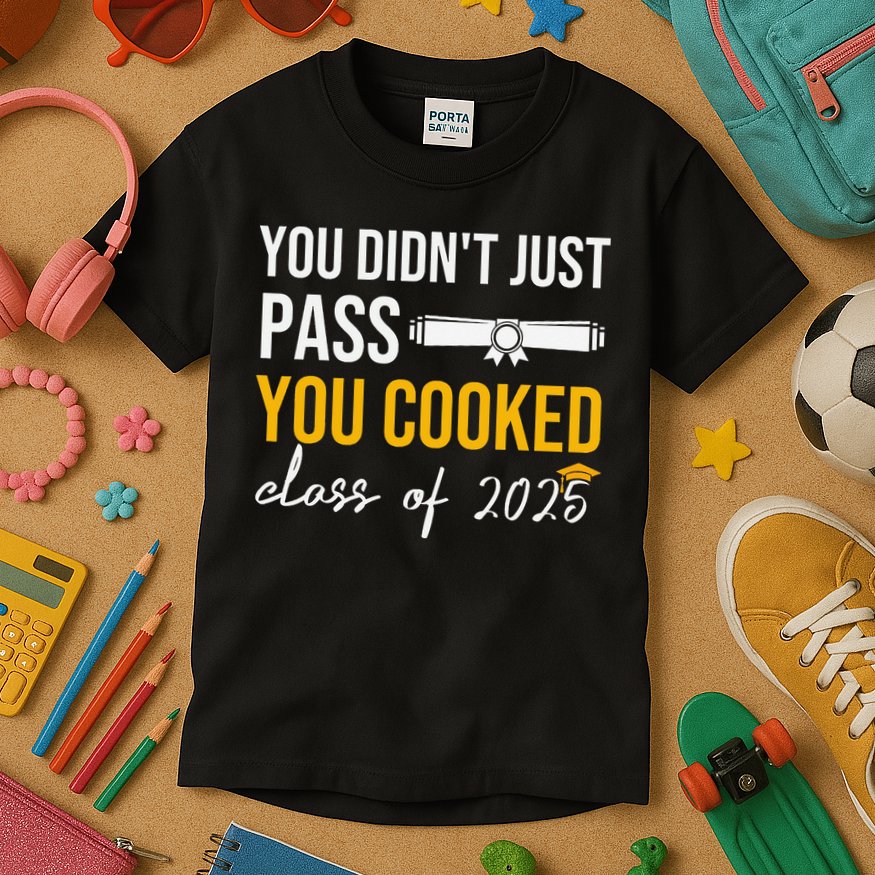 Funny Class 2025 You Didnt Just Pass You Cooked Graduation Kids T-Shirt